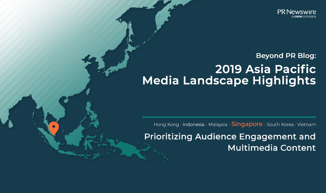 Singapore Media Landscape Highlights 2019: Prioritizing Audience Engagement and Multimedia Content
